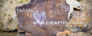 Wholehearted living